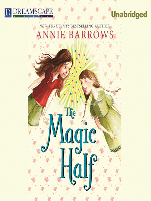 Title details for The Magic Half by Annie Barrows - Available